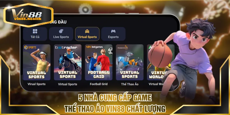 5 nhà cung cấp game thể thao ảo VIN88 chất lượng