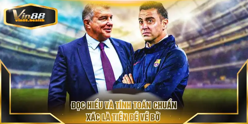 Đọc hiểu và tính toán chuẩn xác là tiền đề về bờ  